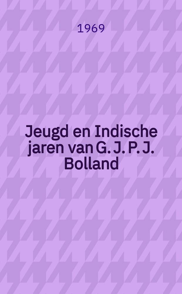 Jeugd en Indische jaren van G. J. P. J. Bolland