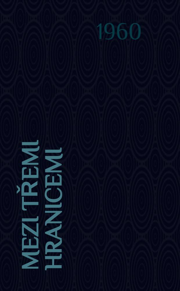 Mezi třemi hranicemi : Reportáže ...