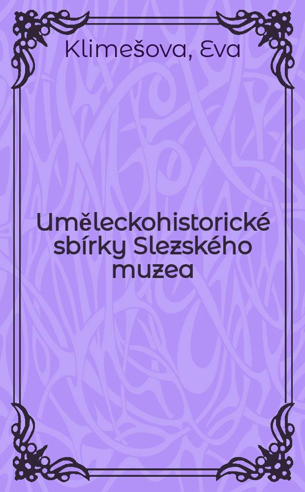 Uměleckohistorické sbírky Slezského muzea