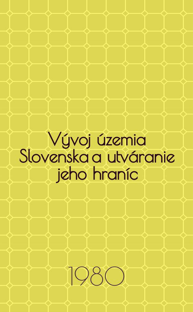 Vývoj územia Slovenska a utváranie jeho hraníc