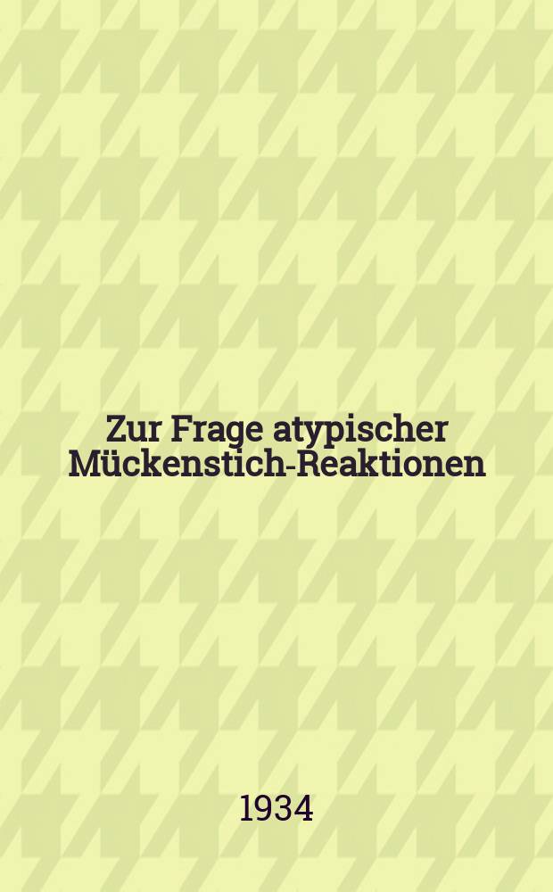 Zur Frage atypischer M&uuml;ckenstich-Reaktionen : Inaug.-Diss. zur Erlangung der Doktorw&uuml;rde in der gesamten Medizin der ... Univ. zu Marburg