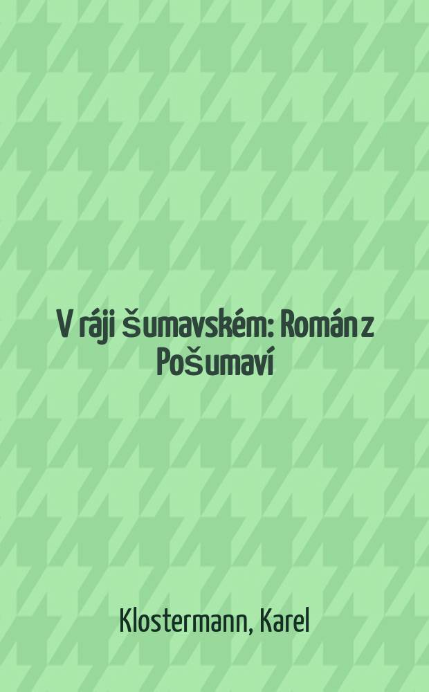V ráji šumavském : Román z Pošumaví