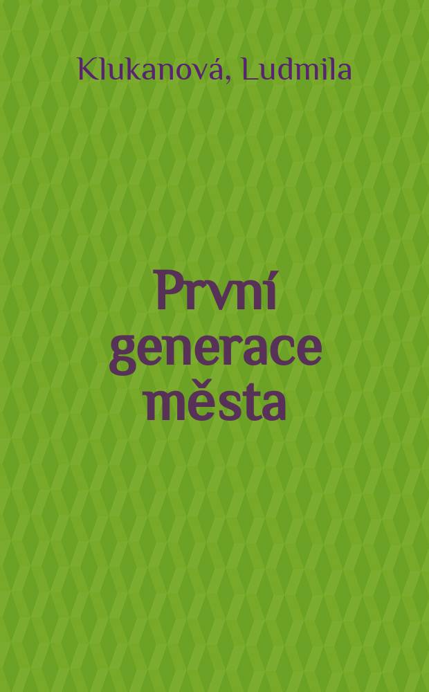 První generace města : Román