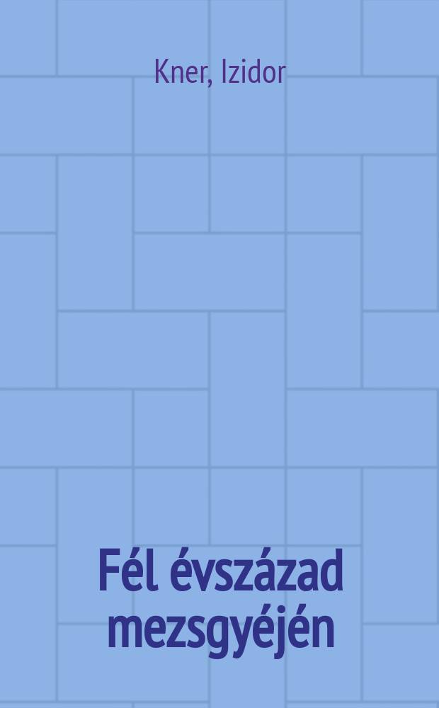 Fél évszázad mezsgyéjén