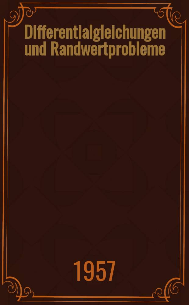 Differentialgleichungen und Randwertprobleme : Lehrbuch für Naturwissenschaftler und Ingenieure