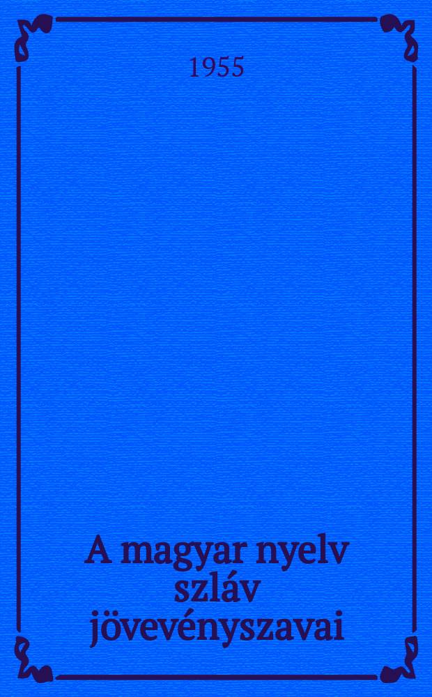 A magyar nyelv szl&aacute;v j&ouml;vev&eacute;nyszavai