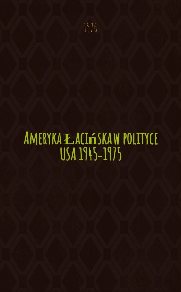 Ameryka Łacińska w polityce USA 1945-1975