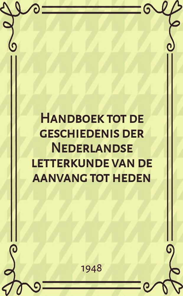 Handboek tot de geschiedenis der Nederlandse letterkunde van de aanvang tot heden