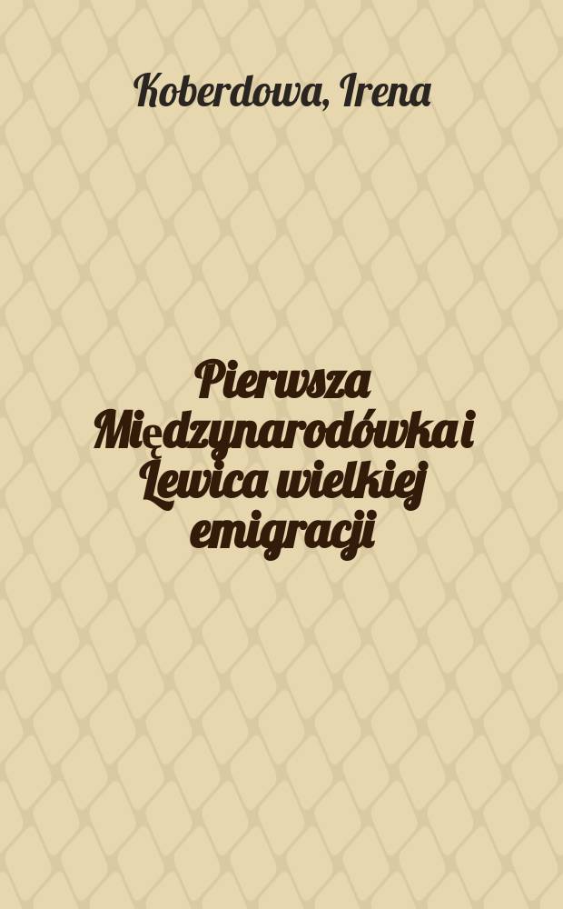 Pierwsza Międzynarodówka i Lewica wielkiej emigracji