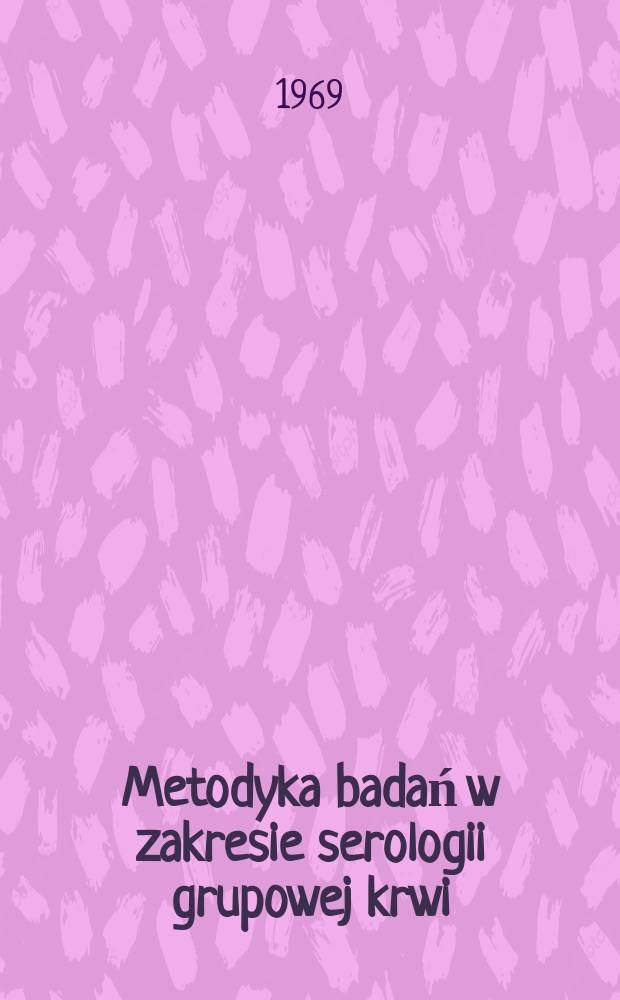 Metodyka badań w zakresie serologii grupowej krwi