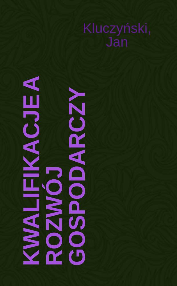 Kwalifikacje a rozw&oacute;j gospodarczy