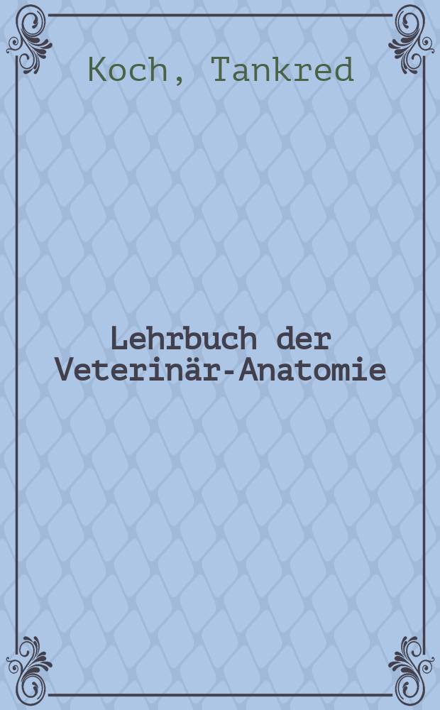 Lehrbuch der Veterinär-Anatomie