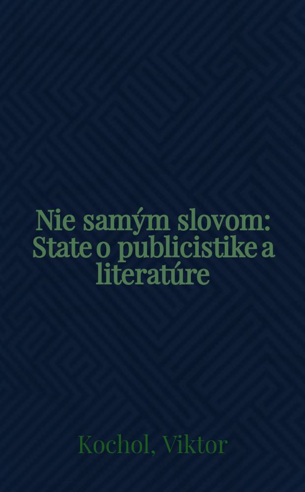 Nie samým slovom : State o publicistike a literatúre