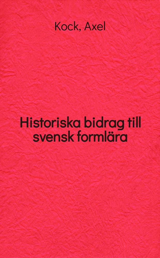 Historiska bidrag till svensk formlära