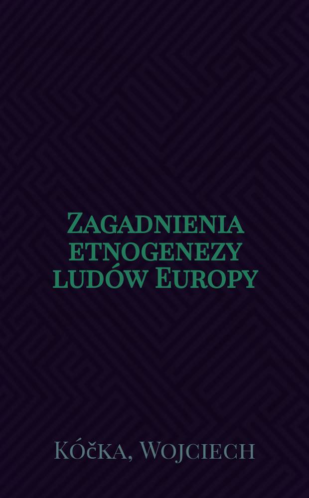 Zagadnienia etnogenezy ludów Europy