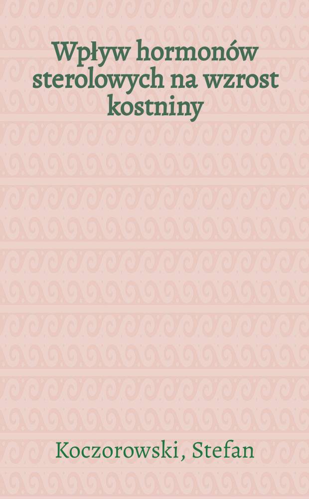 Wpływ hormonów sterolowych na wzrost kostniny