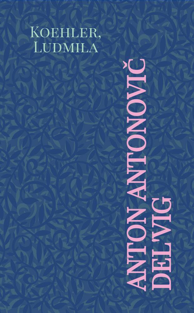 Anton Antonovič Del'vig : a classicist in the time of romanticism