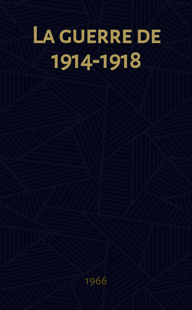 La guerre de 1914-1918