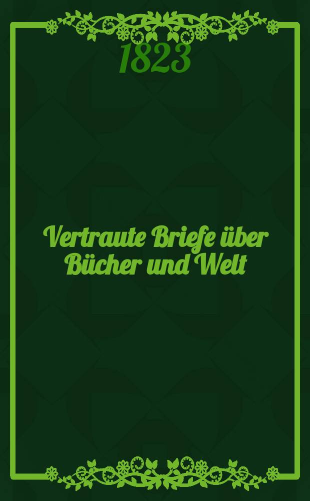 Vertraute Briefe über Bücher und Welt