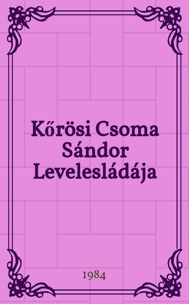 Kőrösi Csoma Sándor Levelesládája