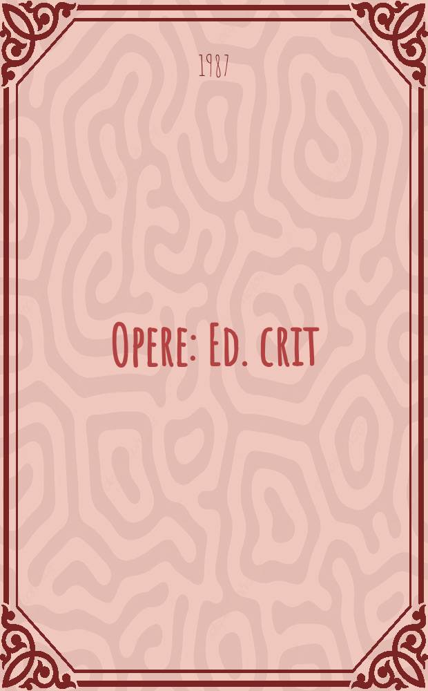 Opere : Ed. crit