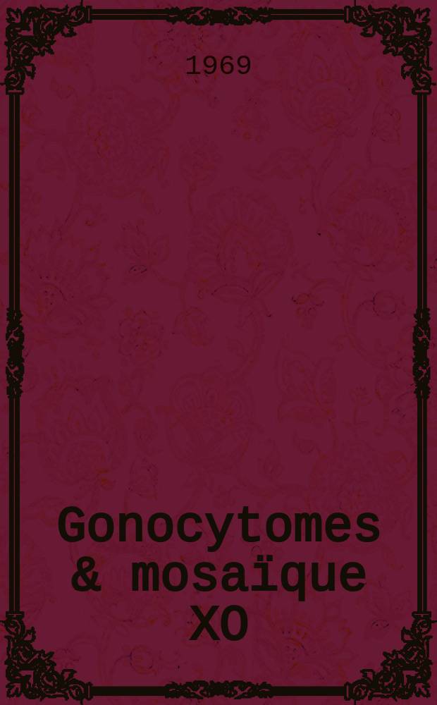 Gonocytomes & mosaïque XO/XY : À propos d'un cas de tumeur gonadique chez un hermaphrodite vrai alterne, à caryotype XO/XY : Thèse ..