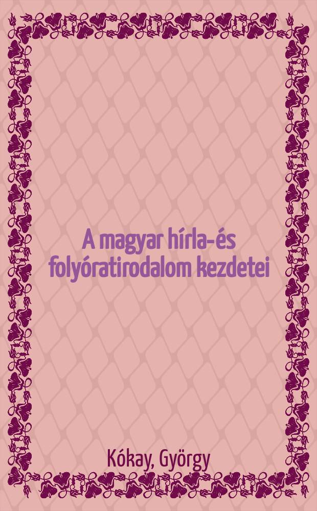 A magyar hírlap- és folyóratirodalom kezdetei (1780-1795)