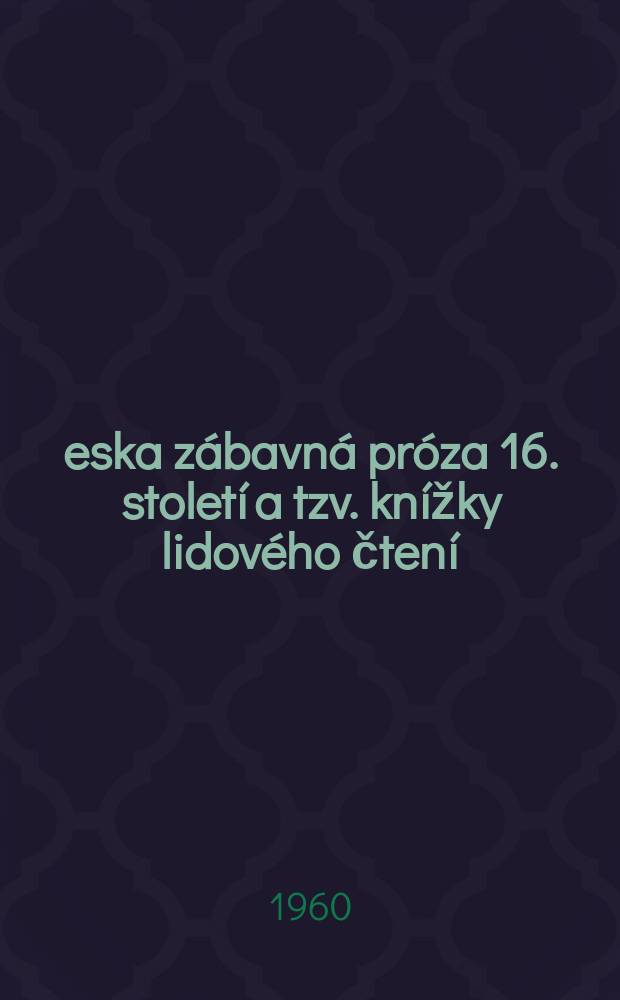 Česka zábavná próza 16. století a tzv. knížky lidového čtení