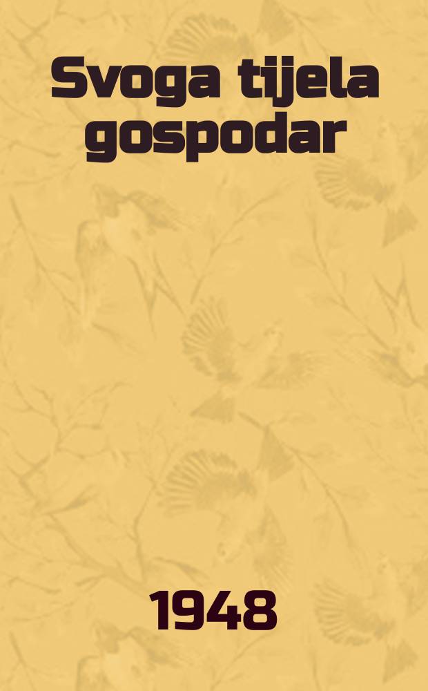 Svoga tijela gospodar : Pripovijetka
