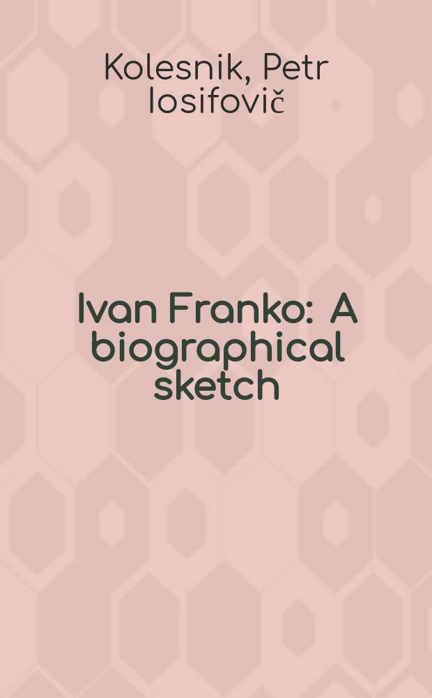 Ivan Franko : A biographical sketch