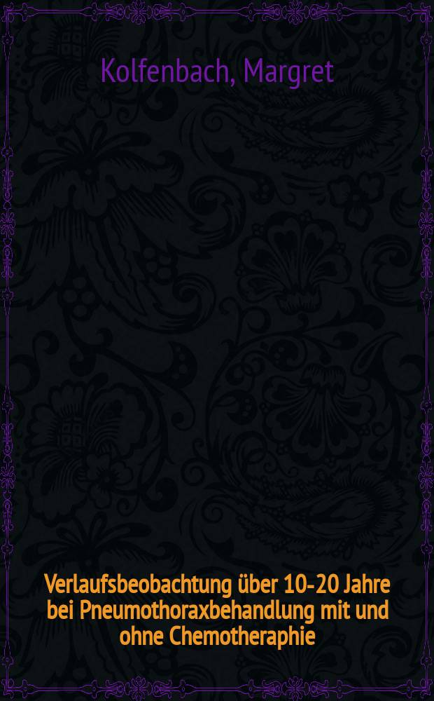 Verlaufsbeobachtung über 10-20 Jahre bei Pneumothoraxbehandlung mit und ohne Chemotheraphie : Inaug.-Diss. ... der ... Med. Fak. der ... Univ. zu Bonn