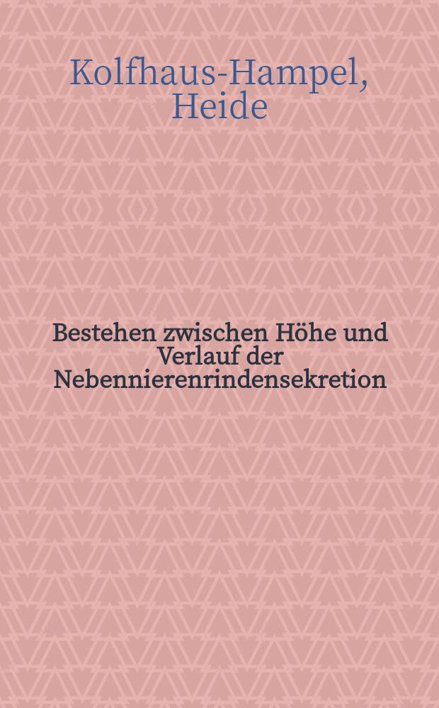 Bestehen zwischen Höhe und Verlauf der Nebennierenrindensekretion (Blutcortisolspiegel) und dem Verhalten der Lymphozyten und Bluteosinophilen gesetzmässige Zusammenhänge? : Inaug.-Diss. ... der ... Med. Fakultät der ... Univ. zu Bonn