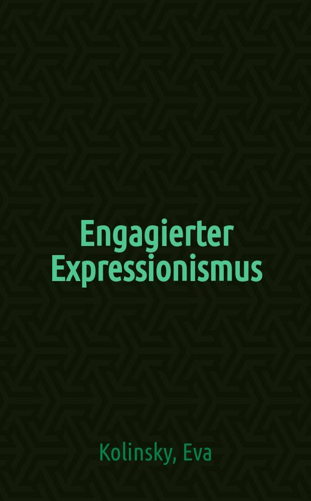 Engagierter Expressionismus : Politik und Literatur zwischen Weltkrieg und Weimarer Republik : Eine Analyse expressionistischer Zeitschriften