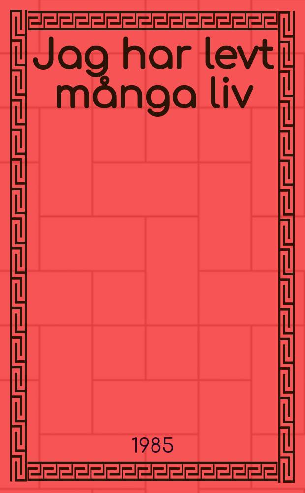 Jag har levt många liv