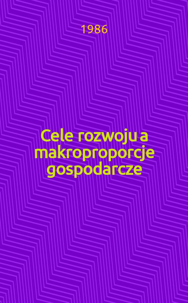 Cele rozwoju a makroproporcje gospodarcze