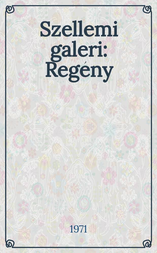 Szellemi galeri : Regény