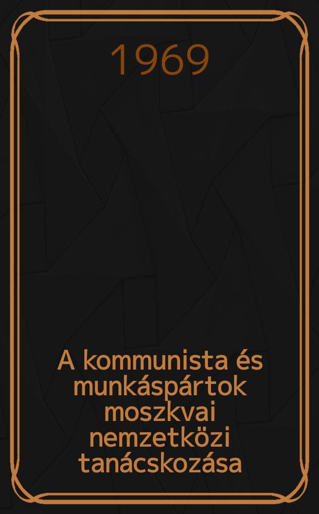 A kommunista és munkáspártok moszkvai nemzetközi tanácskozása