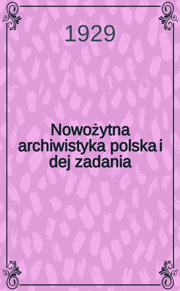 Nowożytna archiwistyka polska i dej zadania