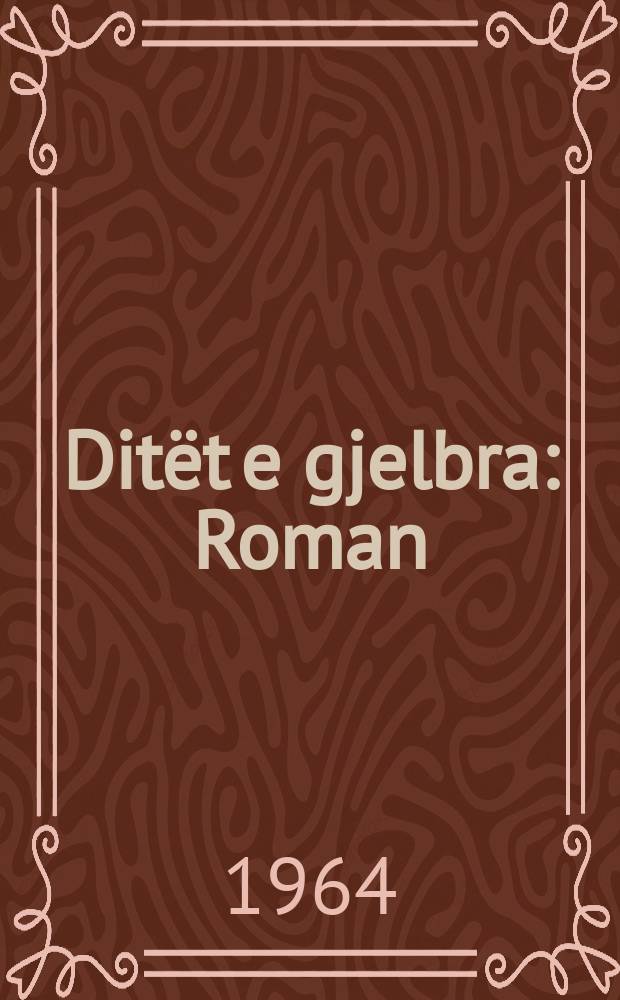 Dit&euml;t e gjelbra : Roman