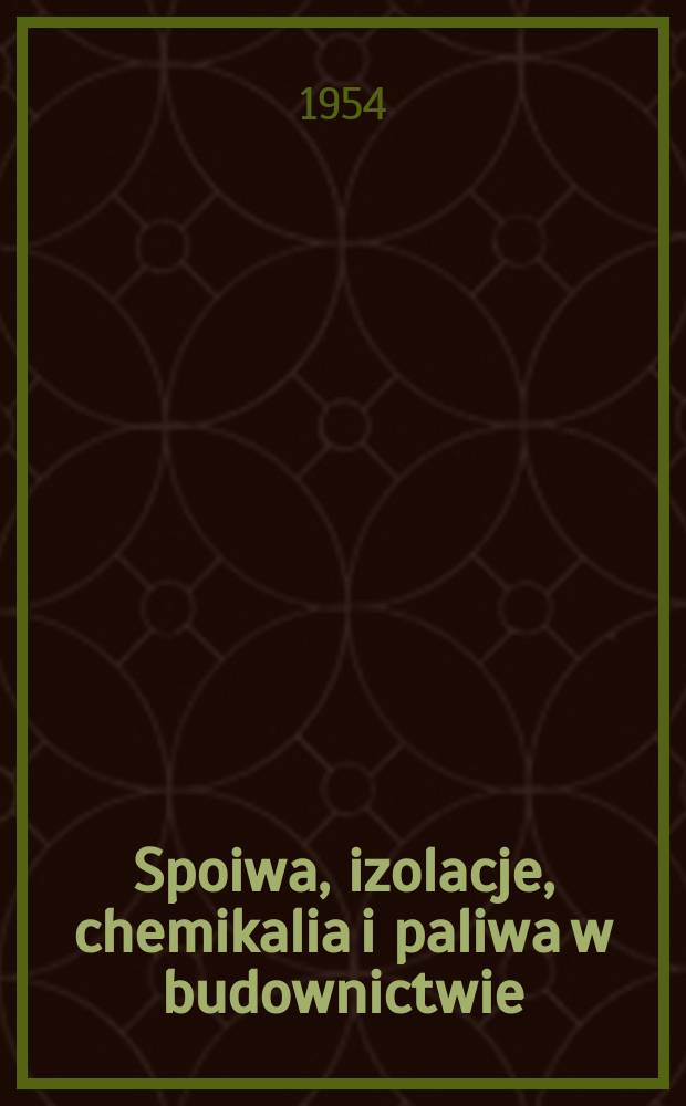 Spoiwa, izolacje, chemikalia i paliwa w budownictwie : Informator zaopatrzeniowca