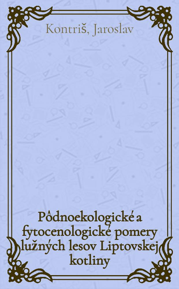 P&ocirc;dnoekologick&eacute; a fytocenologick&eacute; pomery lužn&yacute;ch lesov Liptovskej kotliny
