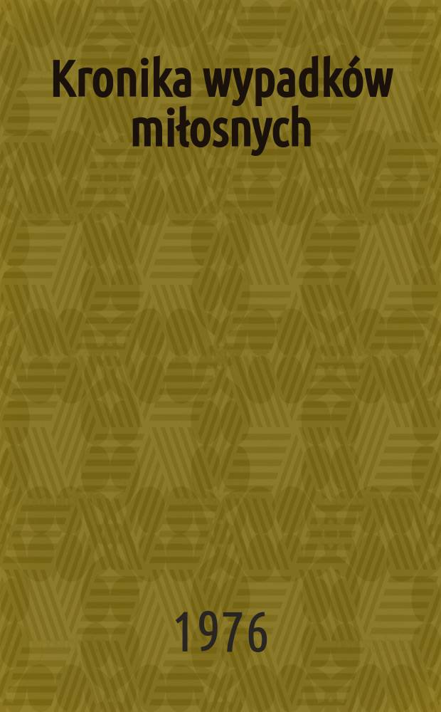 Kronika wypadk&oacute;w miłosnych : Opowieść