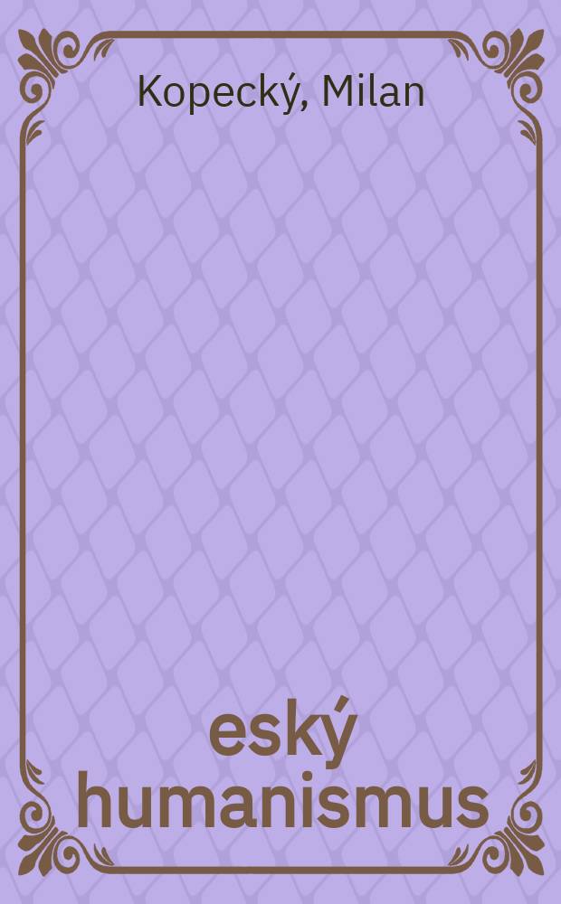 Česk&yacute; humanismus