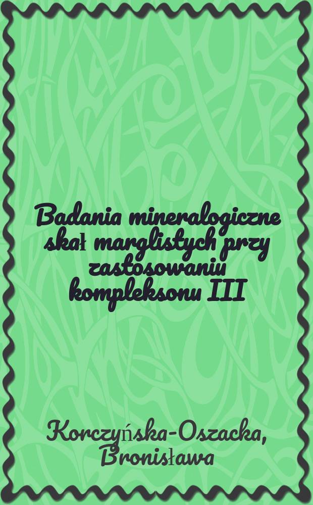 Badania mineralogiczne skał marglistych przy zastosowaniu kompleksonu III