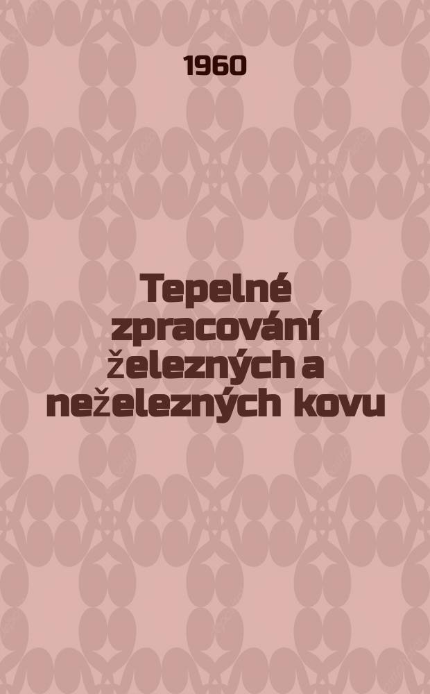 Tepelné zpracování železných a neželezných kovu