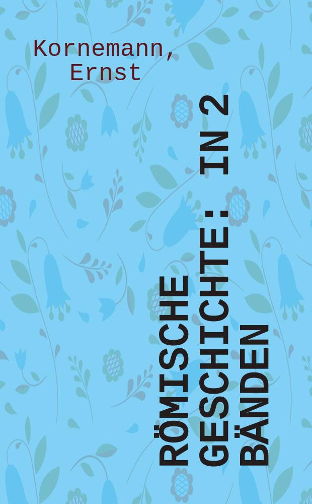 Römische Geschichte : In 2 Bänden