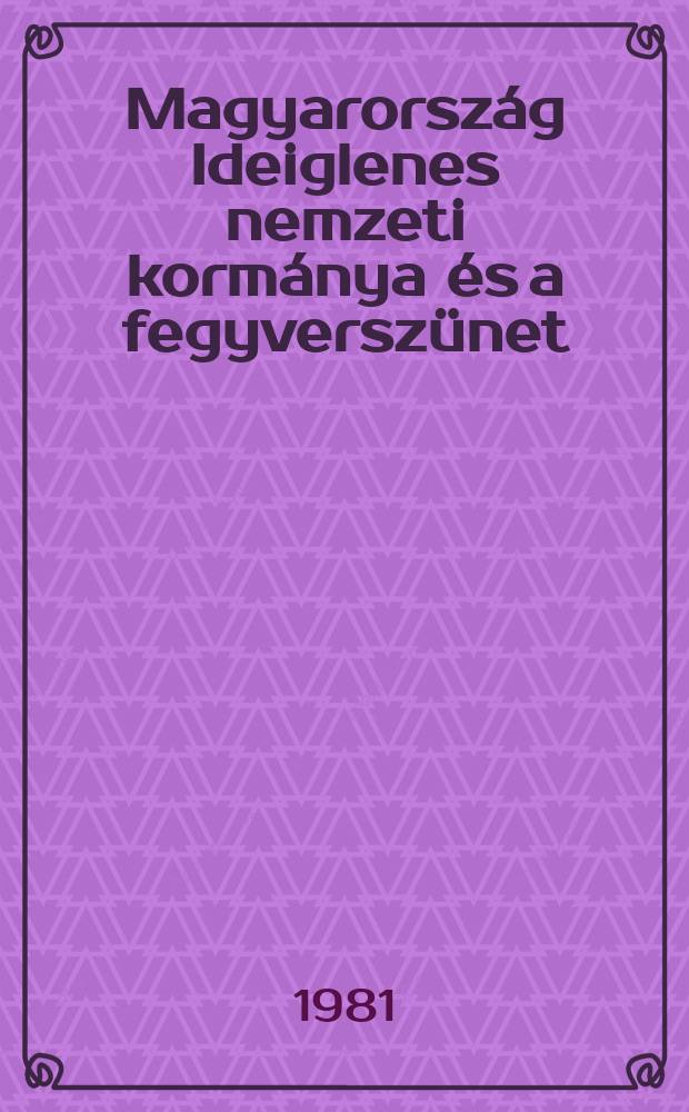 Magyarorsz&aacute;g Ideiglenes nemzeti korm&aacute;nya &eacute;s a fegyversz&uuml;net (1944-1945)