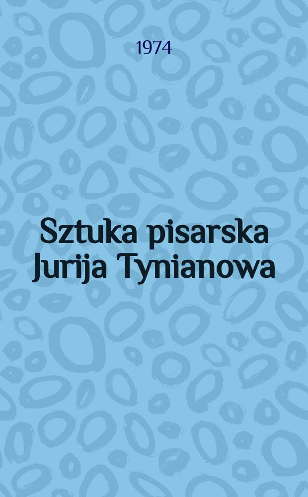 Sztuka pisarska Jurija Tynianowa : Powieści historyczno-biograficzne