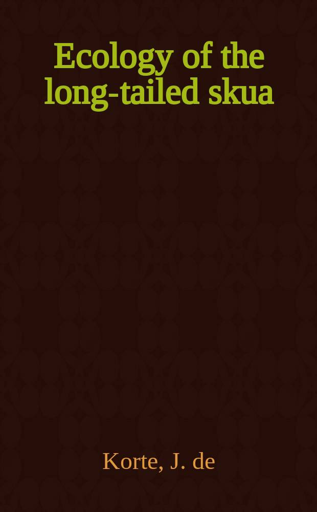 Ecology of the long-tailed skua (Stercorarius longicaudus Vieillot, 1819) at Scoresby Sund, East Greenland : Report of the Nederlandse Groenland expeditie Scoresbysund 1973, 1974 and 1975