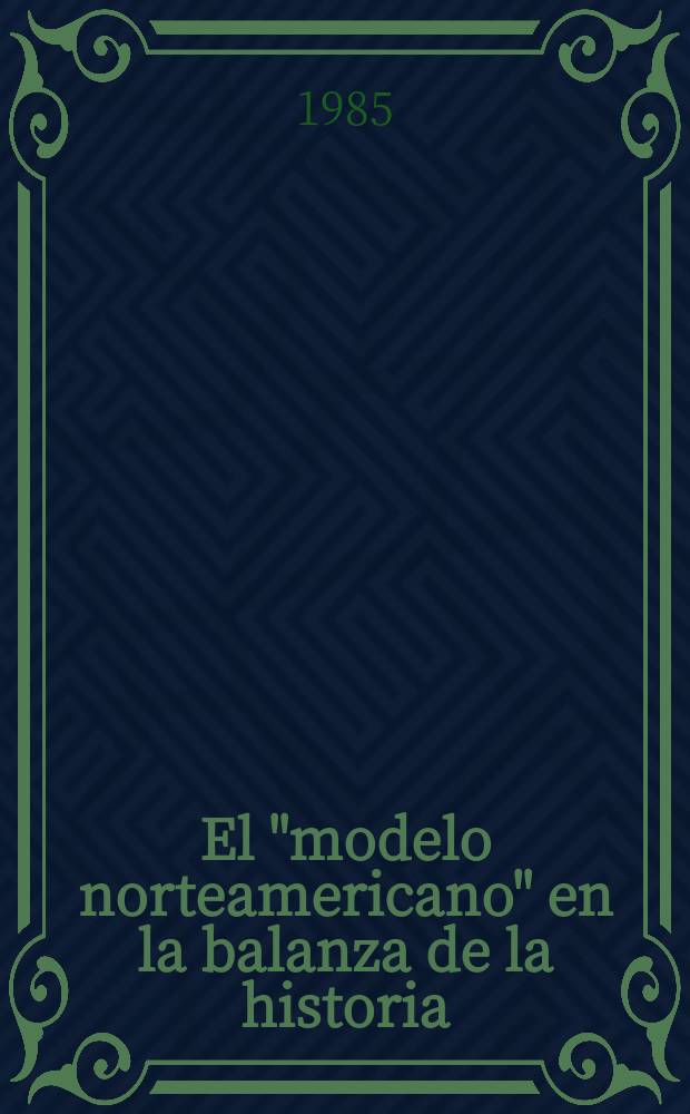 El "modelo norteamericano" en la balanza de la historia
